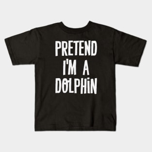 Pretend I'm A Dolphin Kids T-Shirt